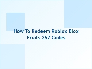 How to Redeem Blox Fruits Code 257