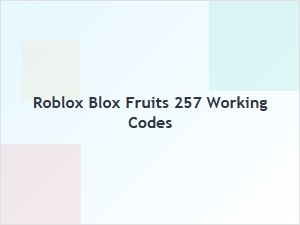 Working Roblox Blox Fruits Codes for 257
