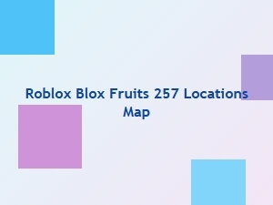 Roblox Blox Fruits Map: All 257 Locations