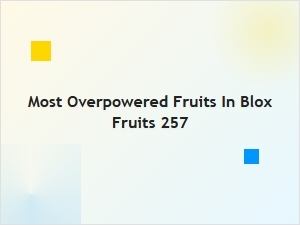 Most Overpowered Fruits in Blox Fruits 257